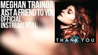 Meghan Trainor - Just A Friend To You (Official Instrumental)