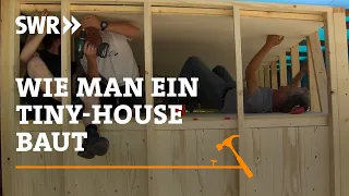 Wie man ein Tiny House baut | SWR Handwerkskunst