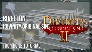 How to play Rivellon (Divinity Original Sin) by Borislav Slavov on Trombone (Tutorial)