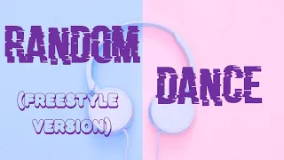 RANDOM DANCE VIDEO [FREESTYLE VERSION] PART 2