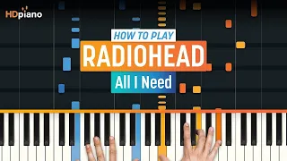 How to Play "All I Need" by Radiohead | HDpiano (Part 1) Piano Tutorial