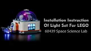 Installation Instruction Of Light Set For LEGO 60439 Space Science Lab.
