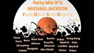 Party Mix N°6 -  MICHAEL JACKSON  (Medley) - "Funk Disco Soul Groove"
