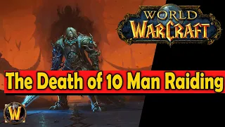 The Death of 10 Man Raiding (in World of Warcraft)