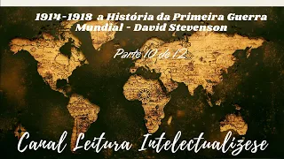 1914-1918: a história da Primeira Guerra Mundial -  David Stevenson -PARTE 10 DE 12