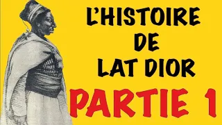 L'HISTOIRE DE LAT DIOR / PARTIE 1