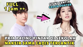 KETIKA GADIS TERCANTIK DITAKSIR SISWA PALING PINTAR DI SEKOLAH - ALUR CERITA FULL EPISODE