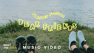Plastic Plastic - Dear Friends [Official MV]