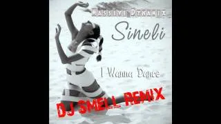 Massive Dynamix ft  Sineli   I Wanna  Dance Dj Smell Radio Edit