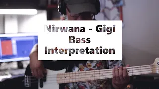 Nirwana /// Gigi (Bass Interpretation)