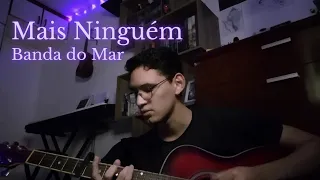 Banda do Mar - Mais Ninguém (Cover)