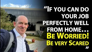 "If you can do your job perfectly well from home... be scared" inspired by @TheProfGShow