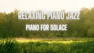 Relaxing Piano Jazz / Piano For Solace