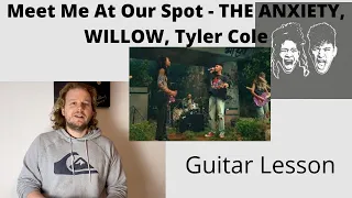 Meet Me At Our Spot - THE ANXIETY, WILLOW, Tyler Cole - Guitar Lesson