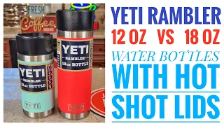 YETI 12 oz vs 18 oz Rambler Water Bottle with Hot Shot Cap Comparison