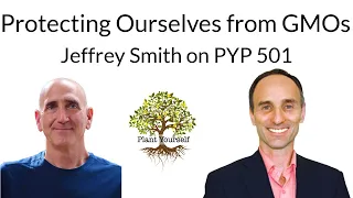 Protecting Ourselves from GMOs: Jeffrey Smith on PYP 501