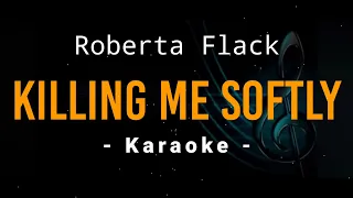 Killing Me Softly - Roberta Flack - Karaoke