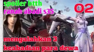 Batle Through The Heaven Ranah Abadi S35 Part 2 : Mengalahkan 3 Keabadian Para Dewa