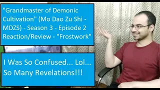 "Grandmaster of Demonic Cultivation" (Mo Dao Zu Shi - MDZS) - Season 3 - Episode 2 Reaction/Review