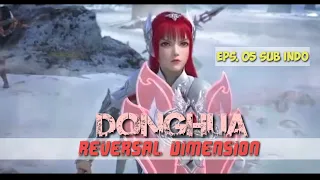 Donghua Reversal Dimension Season #1 Eps. 05 Sub. Indo