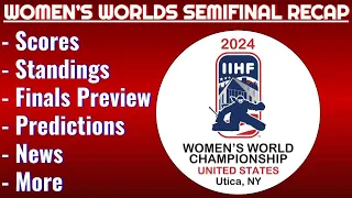 IIHF WOMEN'S WORLD CHAMPIONSHIPS SEMIFINALS RECAP; ANALYSIS, SCORES, NEWS, AND MORE!!!