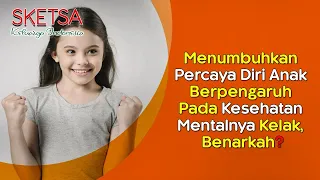 Menumbuhkan Percaya Diri Anak Berpengaruh Pada Kesehatan Mentalnya Kelak, Benarkah❓