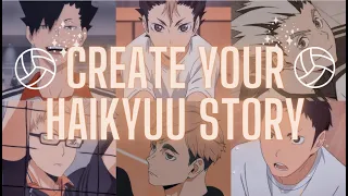 CREATE YOUR HAIKYUU STORY