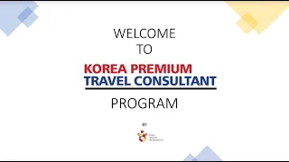 Korea Premium Travel Consultant Program-Introduction & Destination Training Webinar_4 August 2021