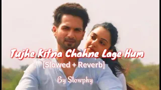 Tujhe Kitna Chahne Lage Hum Lofi 🙃❣️ [Slowed + Reverb] | Kabir Singh | @Slowphy