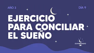 Ejercicio para conciliar el sueño - Día 9 Año 3 | Durmiendo Podcast