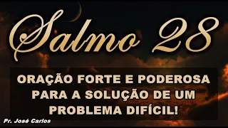 🔴 SALMO 28 ORAÇÃO FORTE E PODEROSA PARA A SOLUÇÃO DE UM PROBLEMA DIFÍCIL!