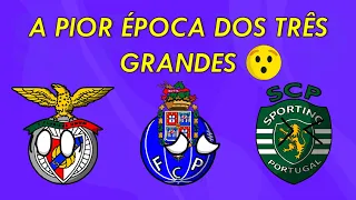 BENFICA, PORTO, SPORTING | A pior época dos "Três Grandes" do Futebol Português!!