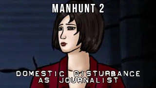 Manhunt 2 - Domestic Disturbance as Journalist