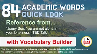84 Academic Words Quick Look Ref from "Jonny Sun: You are not alone in your loneliness | TED Talk"