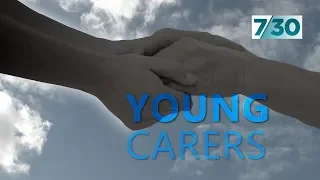 The incredible reality for young carers | 7.30