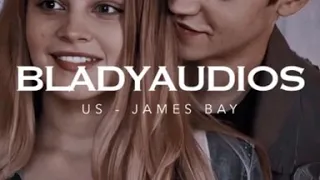 us - james bay edit audio