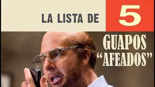 La lista de 5 guapos 'afeados'