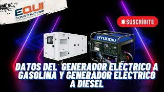 Datos sobre el Generador eléctrico a Gasolina y el Generador eléctrico a Diésel