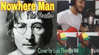 NOWHERE MAN - THE BEATLES  (Cover by Luis Thomas Ire)