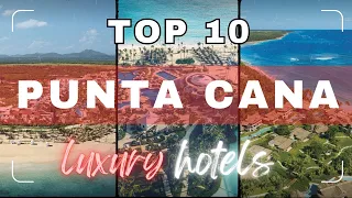 LUXURY Hotels In Punta Cana | TOP 10 BEST Luxury Hotels & Resorts Punta Cana