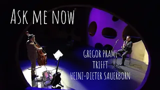 Ask me now - Gregor Praml meets Heinz-Dieter Sauerborn | Jazz | Bass | Saxophone