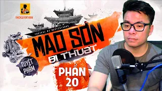 MAO SƠN BÍ THUẬT - PHẦN 20 | KẾT THÚC CHUYẾN THÁM HIỂM LĂNG MỘ   | MC Nguyễn Thành