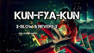 Kun Faya Kun/X-Slow & Reverb -X Songs/#lofisong #lofichannel #lofi