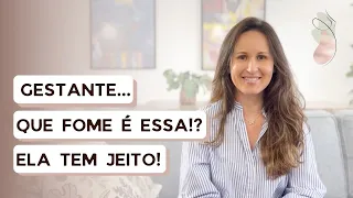 A fome da gestante... vai passar? Como diminuir? Vem saber...