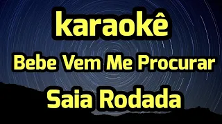 Karaokê - Bebe Vem Me Procurar - Saia Rodada - Créditos: Dinnis