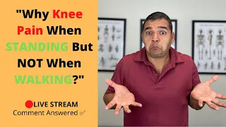 Why does my knee hurt when standing too long but not when walking? [Comment Answered Live]