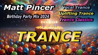 Matt Pincer  -  Birthday Party Mix 2024 - part 1  //  Uplifting Trance