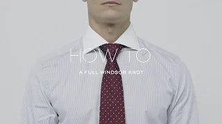 How To Tie A Full Windsor Knot | MR PORTER