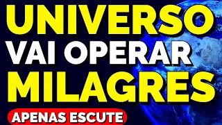 O UNIVERSO VAI OPERAR MILAGRES | ORAÇÃO DA LEI DA ATRAÇÃO PARA OUVIR DE MANHÃ E ANTES DE DORMIR