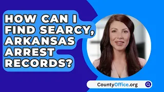 How Can I Find Searcy, Arkansas Arrest Records? - CountyOffice.org